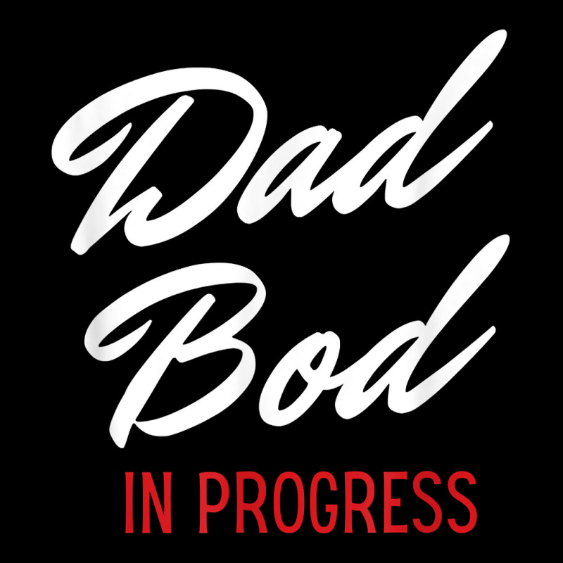 Dad Bod In Progress   Best For Dads T Shirt Pin-back Button | Artistshot