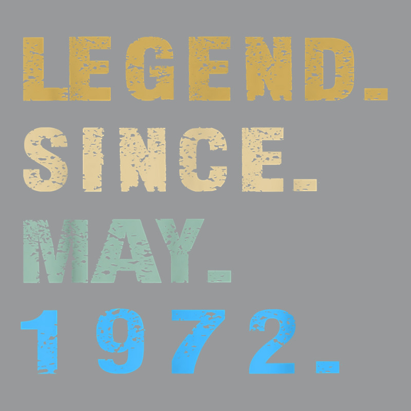 Legend Since May 1972  50th Birthday 50 Year Old T Shirt Crewneck Sweatshirt | Artistshot