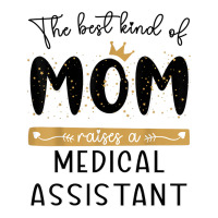 The Best Kind Of Mom Raises A Medical Assistant Mothers Day T Shirt Men's 3/4 Sleeve Pajama Set | Artistshot