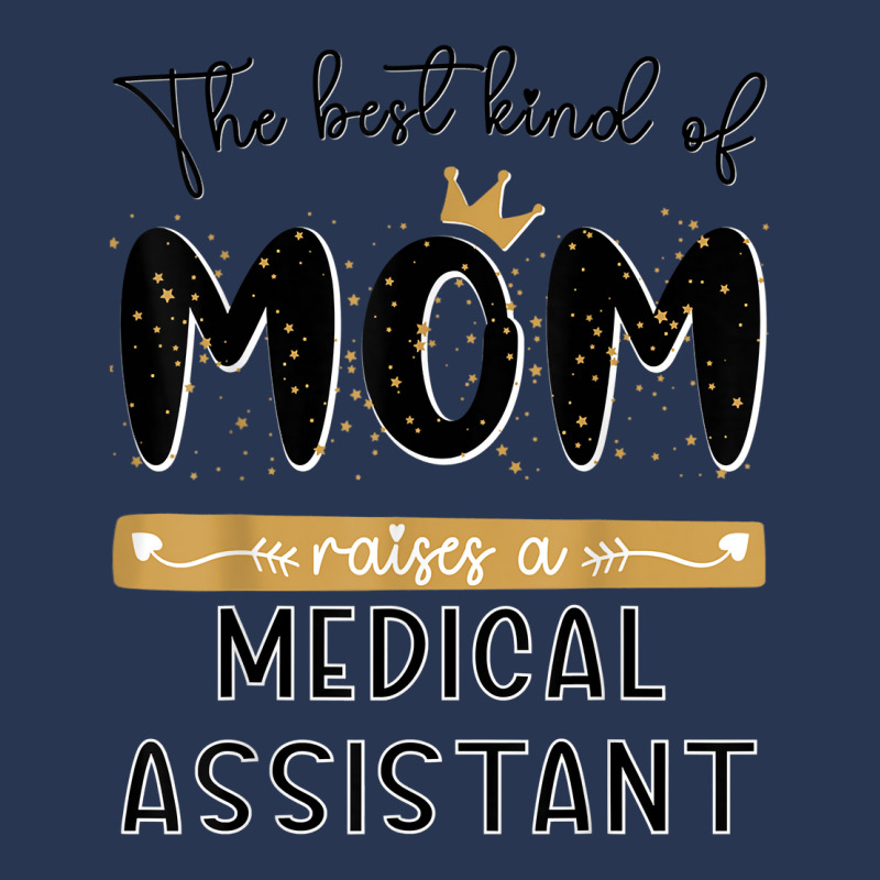 The Best Kind Of Mom Raises A Medical Assistant Mothers Day T Shirt Men Denim Jacket | Artistshot