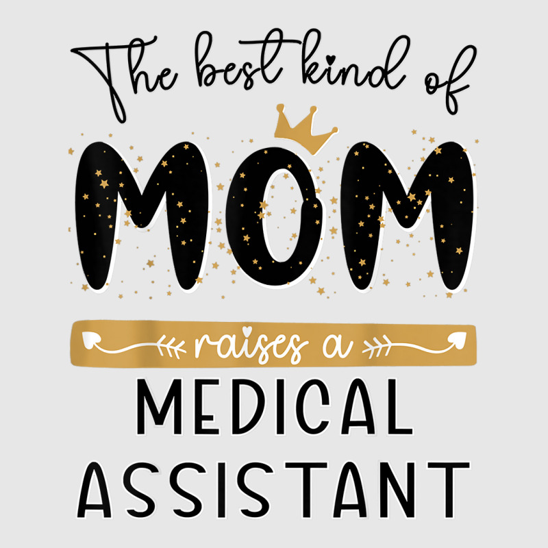 The Best Kind Of Mom Raises A Medical Assistant Mothers Day T Shirt Unisex Jogger | Artistshot