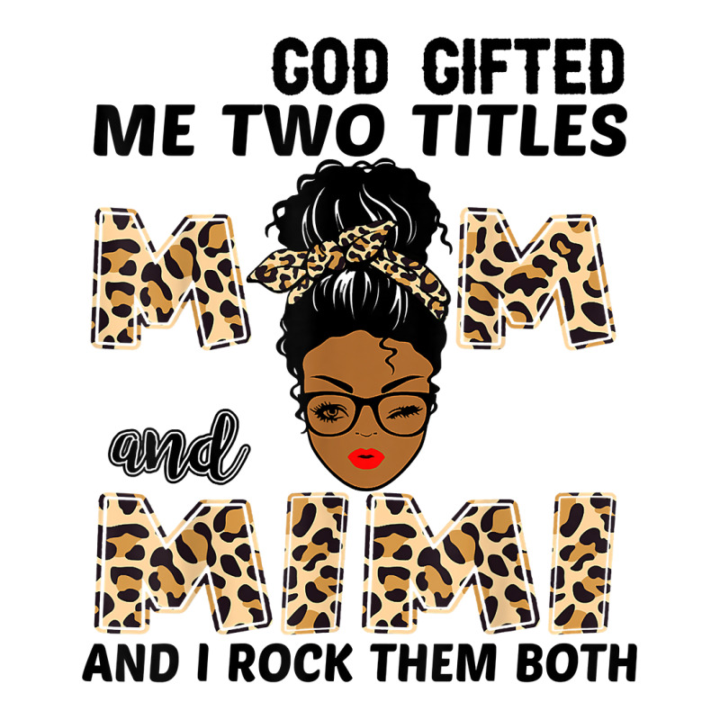 God Gifted Me Two Titles Mom And Mimi Black Girl Leopard T Shirt Men's T-shirt Pajama Set | Artistshot