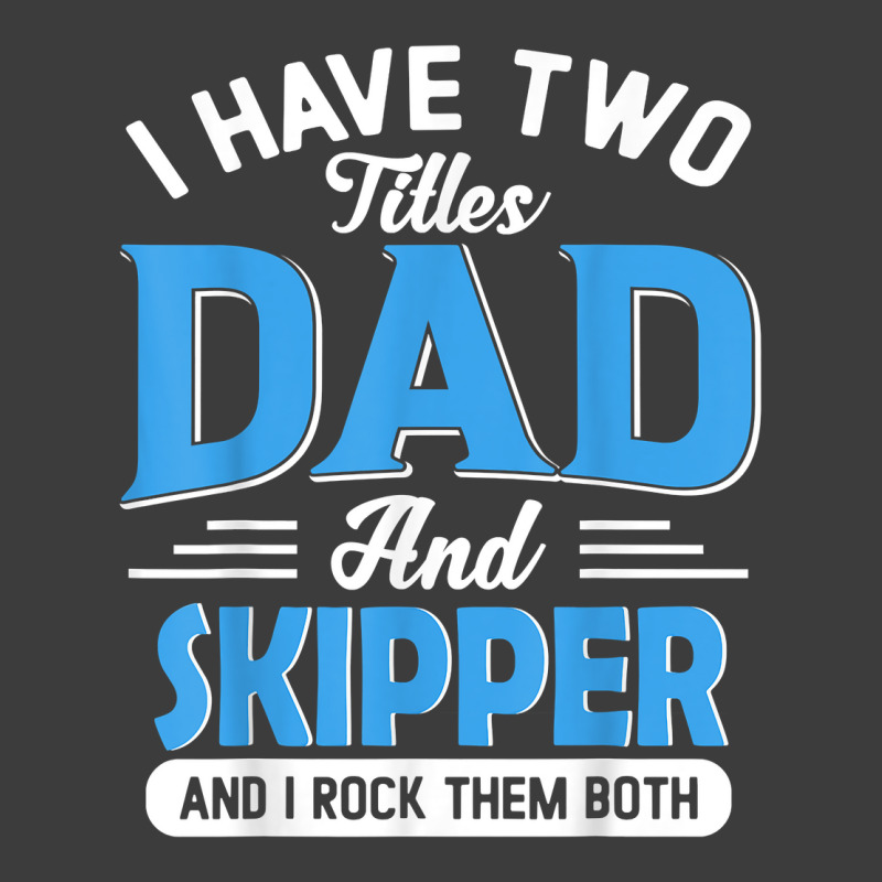 Mens I Have Two Titles Dad And Skipper Funny Grandpa Fathers Day T Shi Men's Polo Shirt | Artistshot