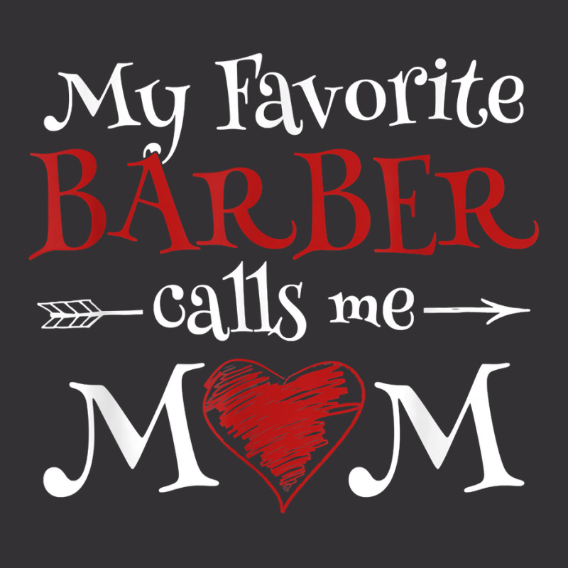 My Favorite Barber Calls Me Mom Hairstyling Mother's Day T Shirt Vintage Hoodie | Artistshot
