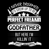 I Never Dreamed Godfather Zipper Hoodie | Artistshot