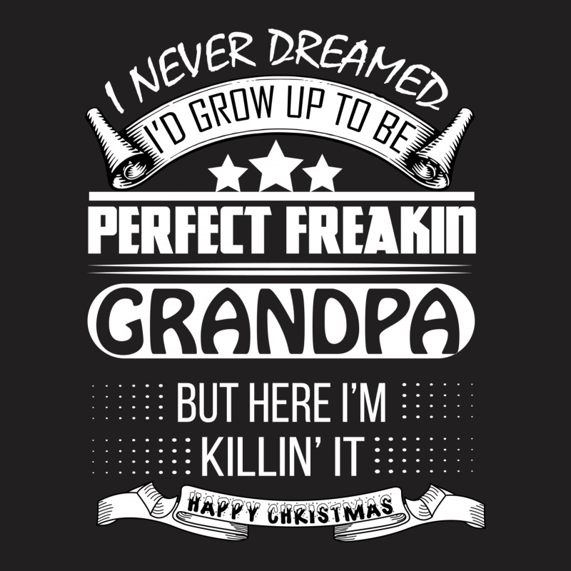 I Never Dreamed Grandpa T-shirt | Artistshot