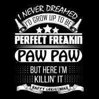 I Never Dreamed Paw Paw Zipper Hoodie | Artistshot