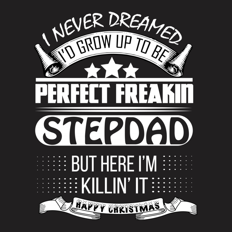 I Never Dreamed Stepdad T-shirt | Artistshot