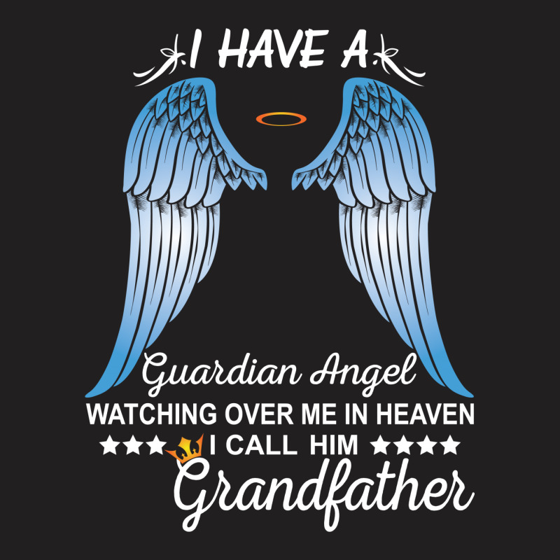 My Grandfather Is My Guardian Angel T-shirt | Artistshot