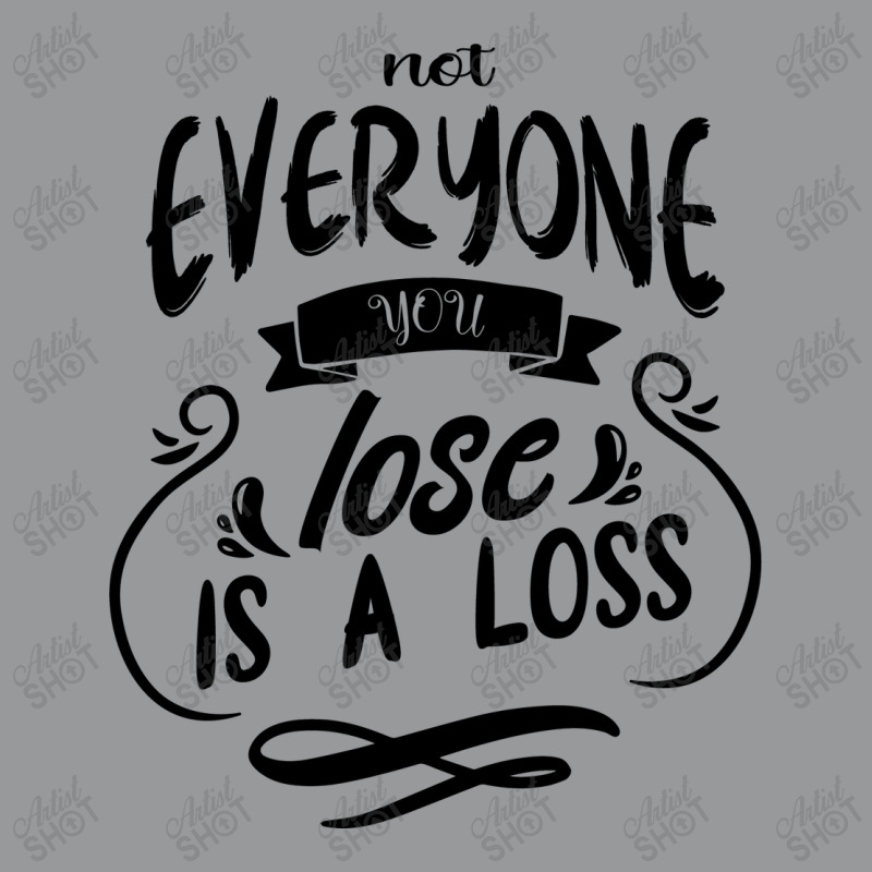 Not Everyone You Lose Is A Loss Crewneck Sweatshirt | Artistshot