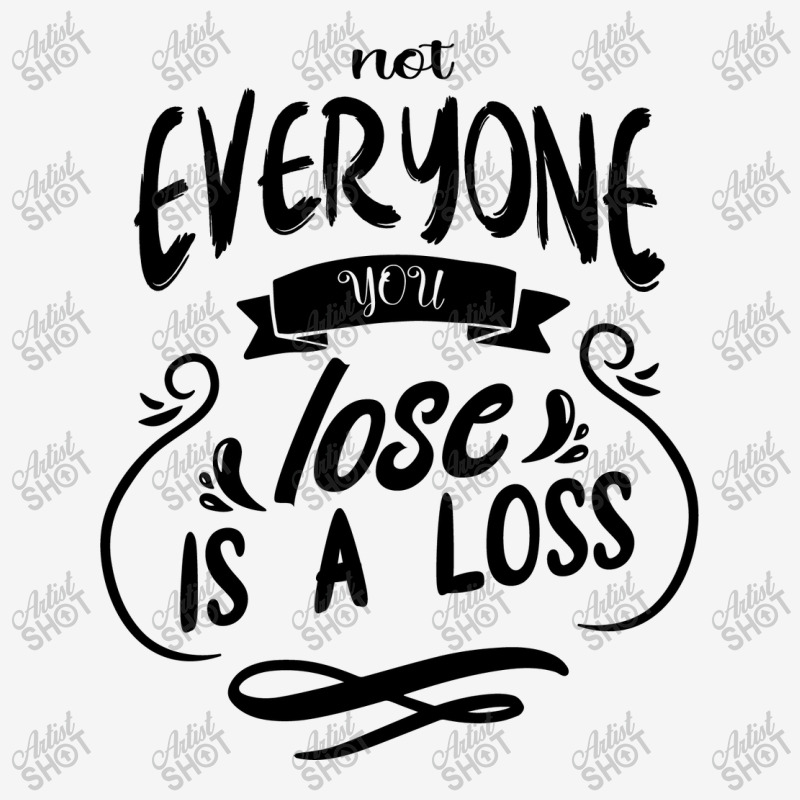 Not Everyone You Lose Is A Loss Classic T-shirt | Artistshot