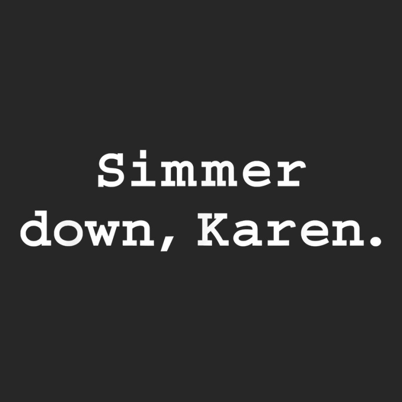 Simmer Down Karen Calm Down Karen Sarcasm Funny Karen Meme T Shirt Men's T-shirt Pajama Set | Artistshot