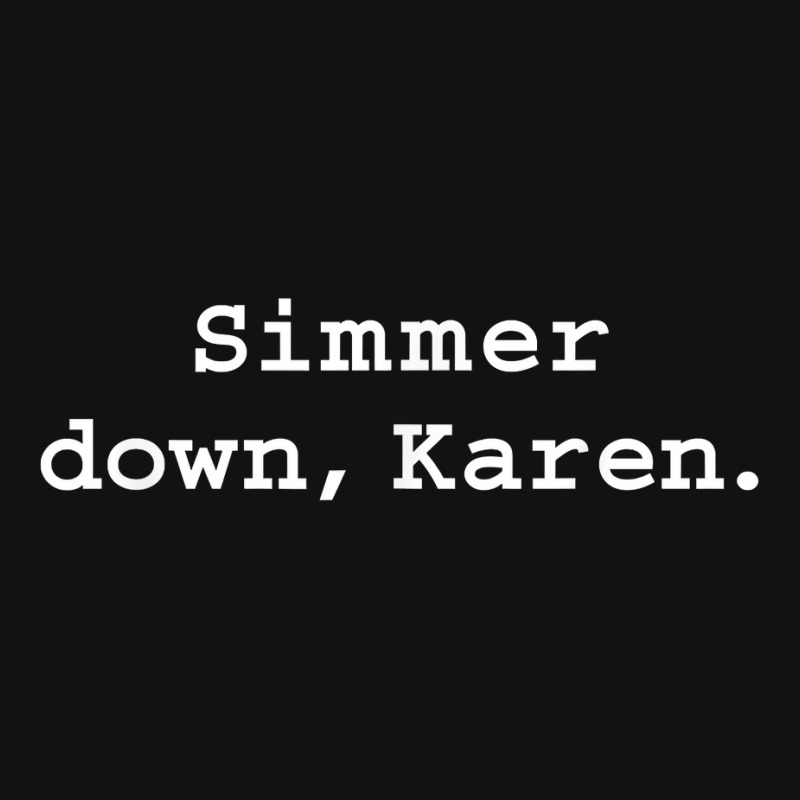 Simmer Down Karen Calm Down Karen Sarcasm Funny Karen Meme T Shirt Scorecard Crop Tee | Artistshot