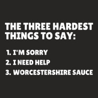 Three Hardest Things To Say, Worcestershire Sauce T Shirt Ladies Fitted T-shirt | Artistshot