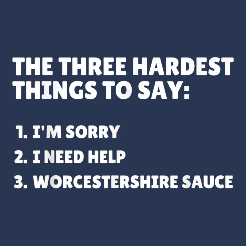 Three Hardest Things To Say, Worcestershire Sauce T Shirt Ladies Denim Jacket by naythendeters2000 | Artistshot