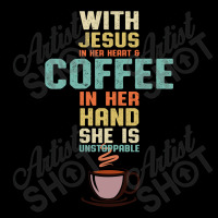 With Jesus In Her Heart And Coffee In Her Hand She Is Unstoppable Legging | Artistshot