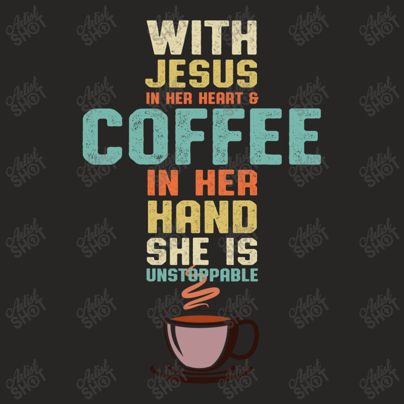 With Jesus In Her Heart And Coffee In Her Hand She Is Unstoppable Ladies Fitted T-Shirt by hoainv | Artistshot