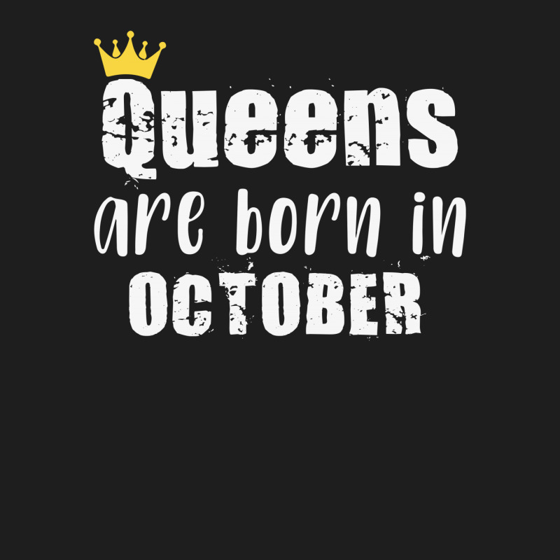 Queens Are Born In October For Dark Classic T-shirt by autlu2024 | Artistshot