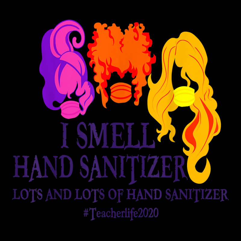 I Smell Hand Sanitizer Shirt Hocus Pocus Teacher Halloween T Shirt Toddler Sweatshirt by naythendeters2000 | Artistshot