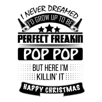 I Never Dreamed Pop Pop Crewneck Sweatshirt | Artistshot