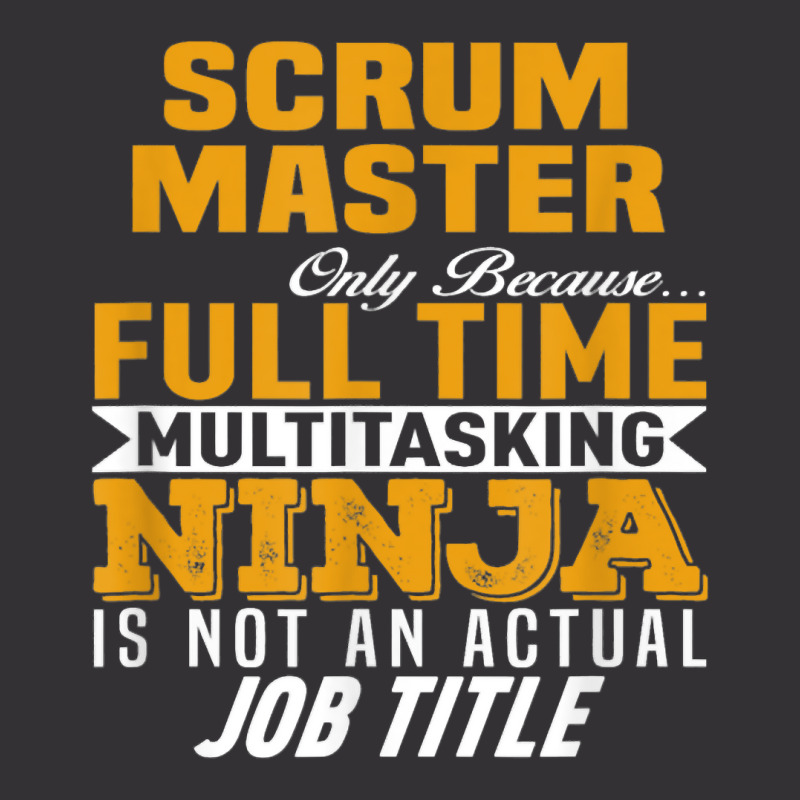 Scrum Master Because Full Time Multi Tasking Ninja Job Title T Shirt Vintage Short by Smykowskicalob1991 | Artistshot