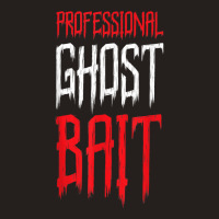 Professional Ghost Bait Paranormal Investigator Ghost Hunter T Shirt Tank Top | Artistshot