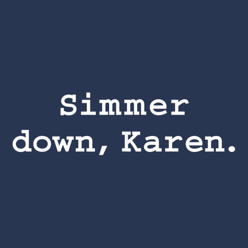 Simmer Down Karen Calm Down Karen Sarcasm Funny Karen Meme T Shirt Ladies Denim Jacket | Artistshot