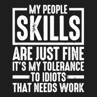 My People Skills Are Just Fine It's My Tolerance To Idiots Pullover Ho Classic T-shirt | Artistshot