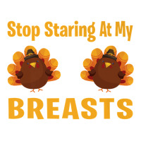 Stop Staring At My Breasts Turkey Lovers Funny Thanksgiving Premium T Youth Tee | Artistshot