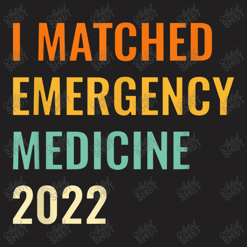 I Matched Emergency Medicine 2022 Residency T-shirt | Artistshot