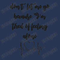 Dont Let Me Go Because I'm Tired Of Feeling Alone Ladies Denim Jacket | Artistshot