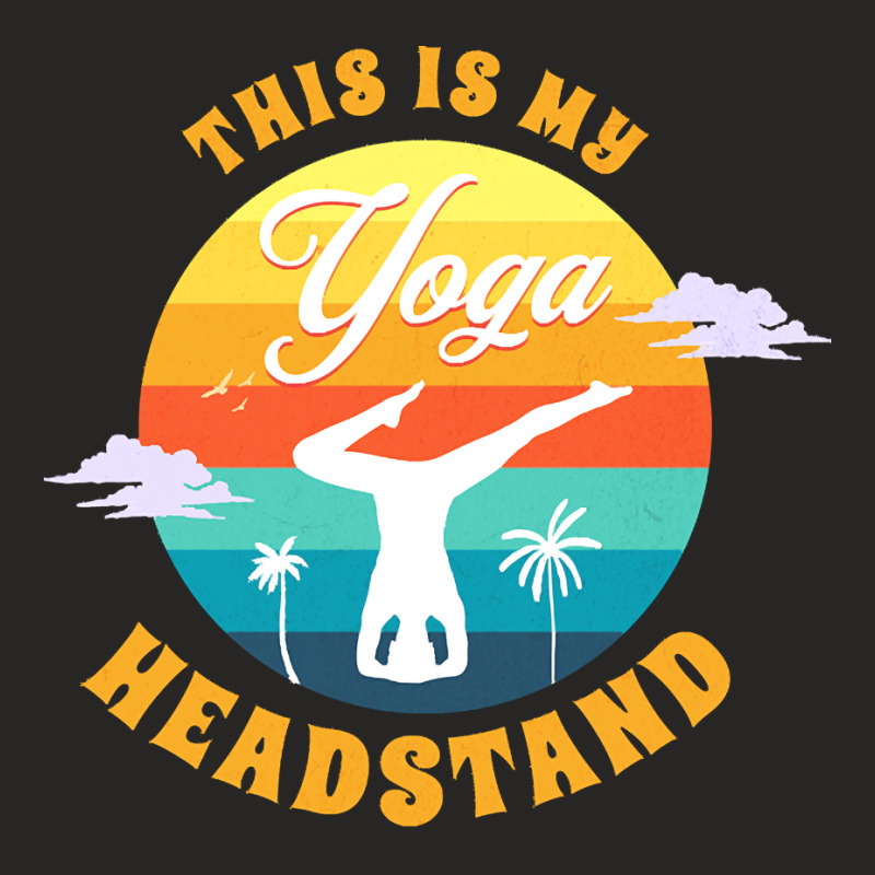 Yoga T  Shirt This Is My Yoga Headstand T  Shirt Ladies Fitted T-Shirt by adolphsteuber754 | Artistshot