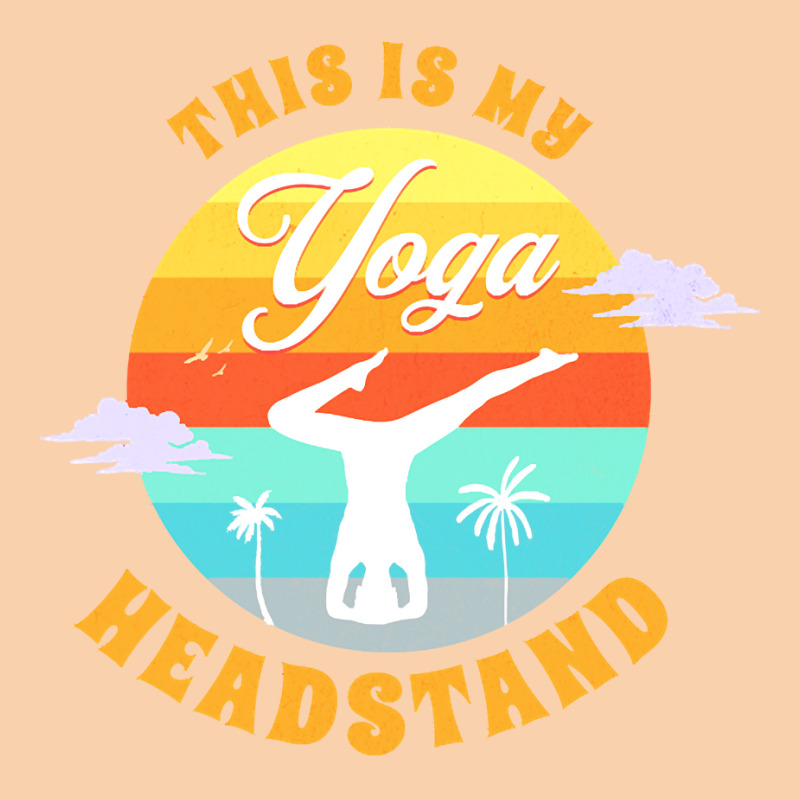 Yoga T  Shirt This Is My Yoga Headstand T  Shirt Cropped Hoodie by adolphsteuber754 | Artistshot