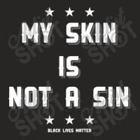 My Skin Is Not A Sin Ladies Fitted T-shirt | Artistshot