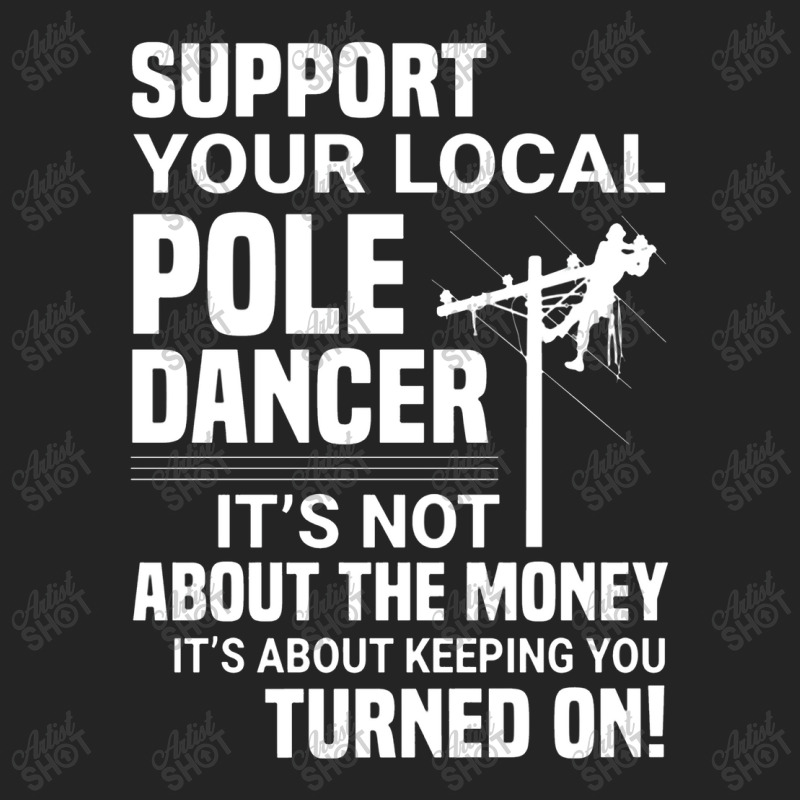 Support Your Pole Dancer Lineman Electrician Utility 3/4 Sleeve Shirt by makhluktuhanpalingseksi | Artistshot