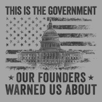 This Is The Government Our Founders Warned Us About T Shirt Toddler Sweatshirt | Artistshot