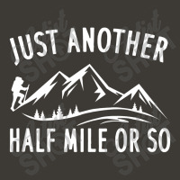 Just Another Half Mile Or So Funny Hiking Bucket Hat | Artistshot