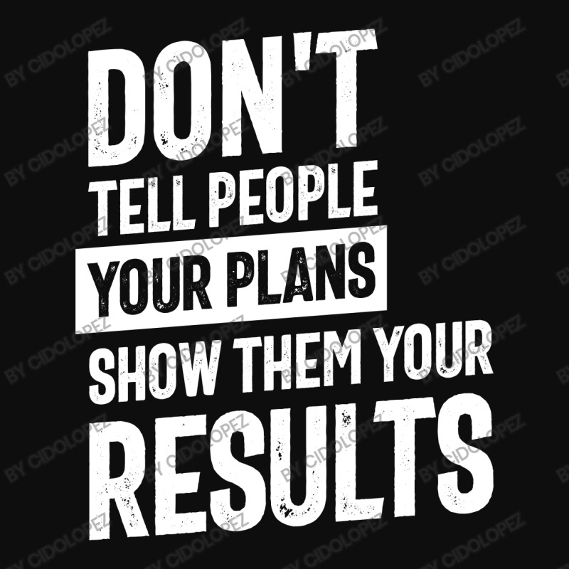 Don't Tell People Your Plans | Inspirational Quote Crop Top by cidolopez | Artistshot