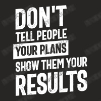 Don't Tell People Your Plans | Inspirational Quote Ladies Fitted T-shirt | Artistshot