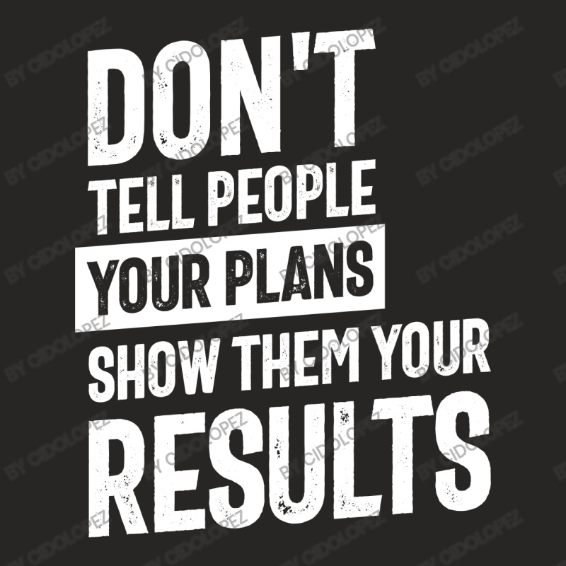 Don't Tell People Your Plans | Inspirational Quote Ladies Fitted T-Shirt by cidolopez | Artistshot