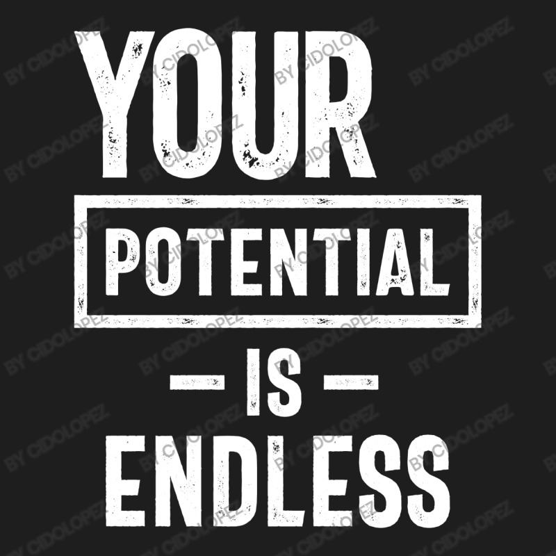 Your Potential Is Endless | Inspirational Quote Classic T-shirt by cidolopez | Artistshot