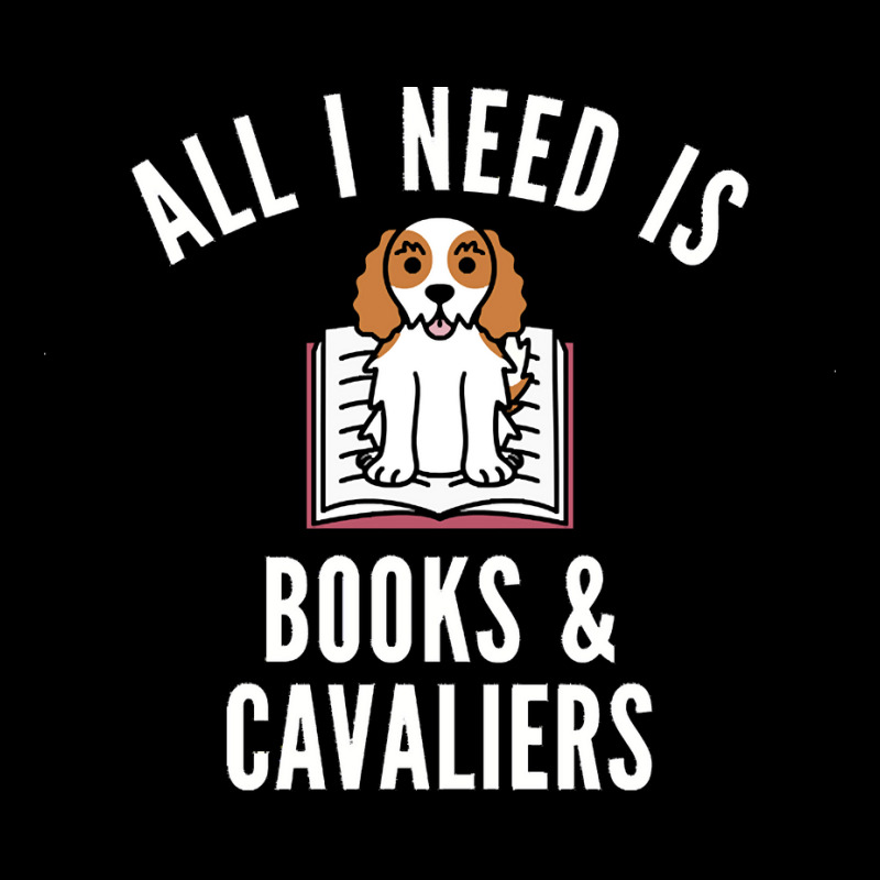 Cavalier King Charles Spaniel T  Shirt All I Need Is Books And Cavalie Youth Jogger by frederiquerohan439 | Artistshot