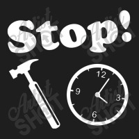 Stop! Hammer Time Funny Classic T-shirt | Artistshot