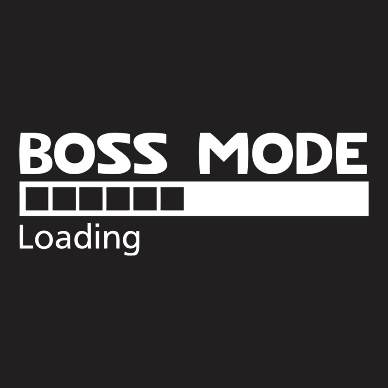 Boss Mode   Loading T-shirt | Artistshot