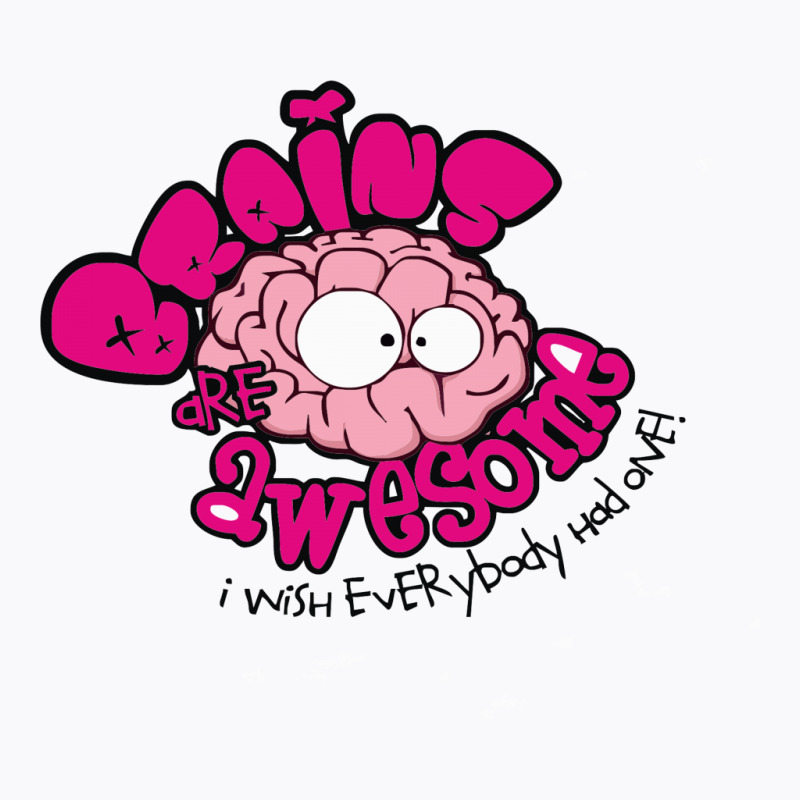 Brains Are Awesome! T-shirt | Artistshot