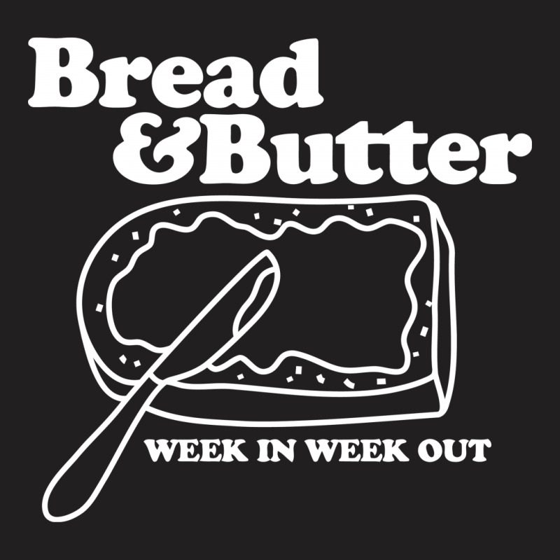 Bread And Butter Week In Week Out Apron T-shirt | Artistshot