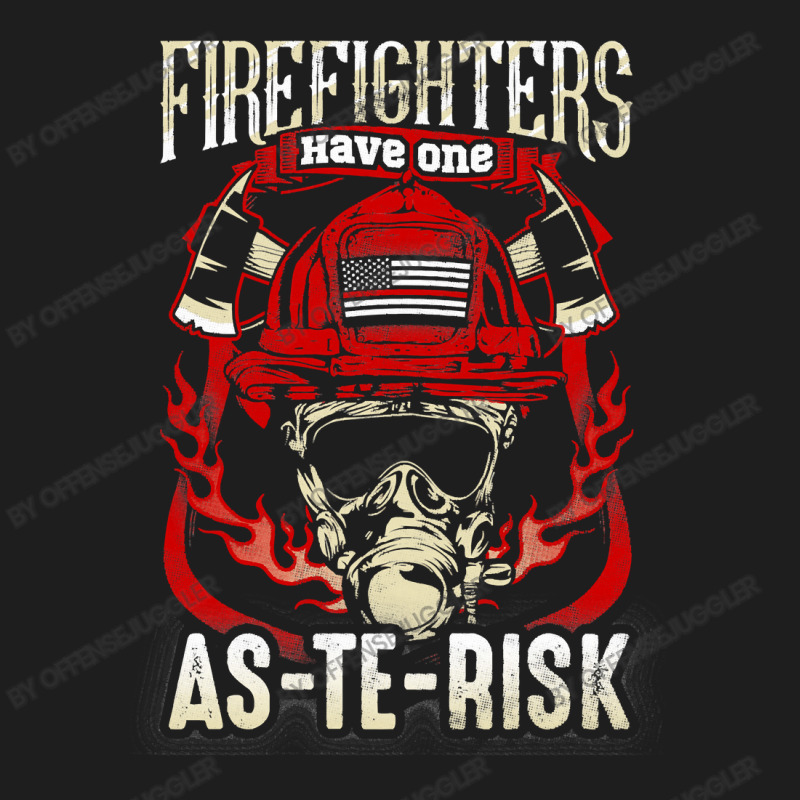 Firefighter Fireman S Asterisk 106 Firefighting Classic T-shirt by offensejuggler | Artistshot