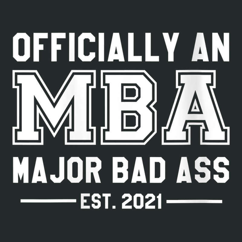 Womens Officially An Mba Major Bad Ass Masters Graduate 2021 Gift V Ne Women's Triblend Scoop T-shirt by darelychilcoat1989 | Artistshot