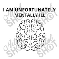 I Am Unfortunately Mentally Ill V-neck Tee | Artistshot