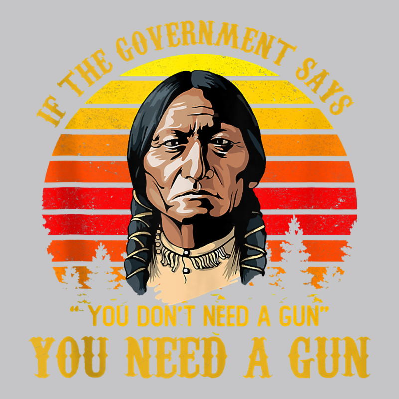 You Need A Gun Sitting Bull Shirt Pro 2nd Amendment Tank Top Baby Bodysuit | Artistshot